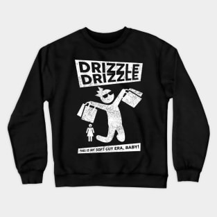 Soft Guy Era, Drizzle Drizzle Crewneck Sweatshirt